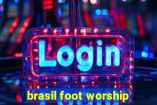 brasil foot worship